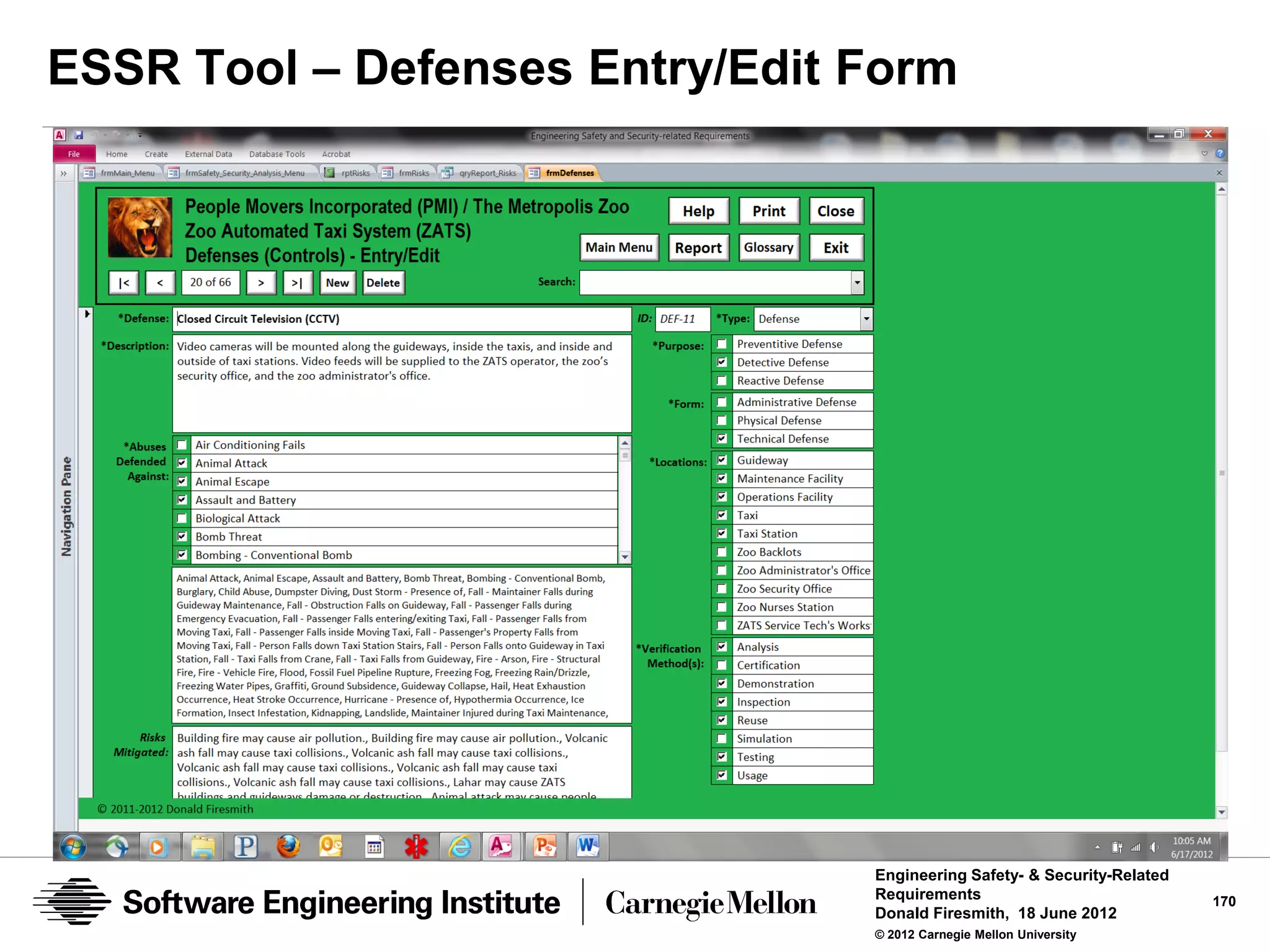 ESSR Tool – Defenses Entry/Edit Form




                                Engineering Safety- & Security-Related
                                Requirements                             170
                                Donald Firesmith, 18 June 2012
                                © 2012 Carnegie Mellon University
 