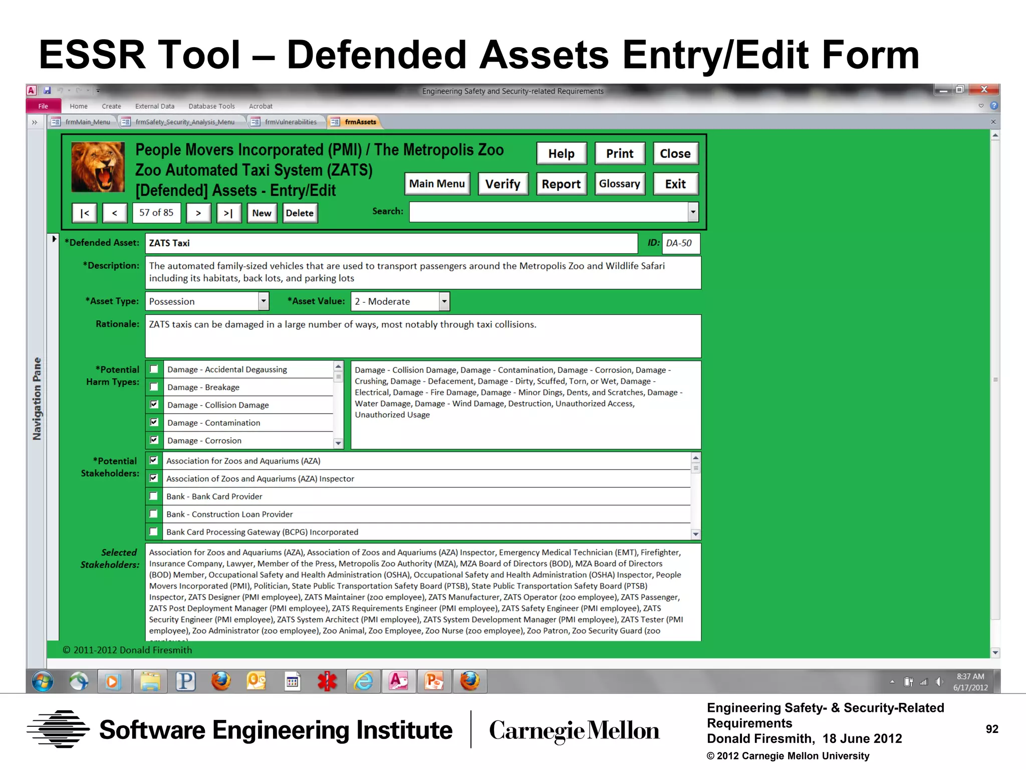 ESSR Tool – Defended Assets Entry/Edit Form




                                Engineering Safety- & Security-Related
                                Requirements                             92
                                Donald Firesmith, 18 June 2012
                                © 2012 Carnegie Mellon University
 