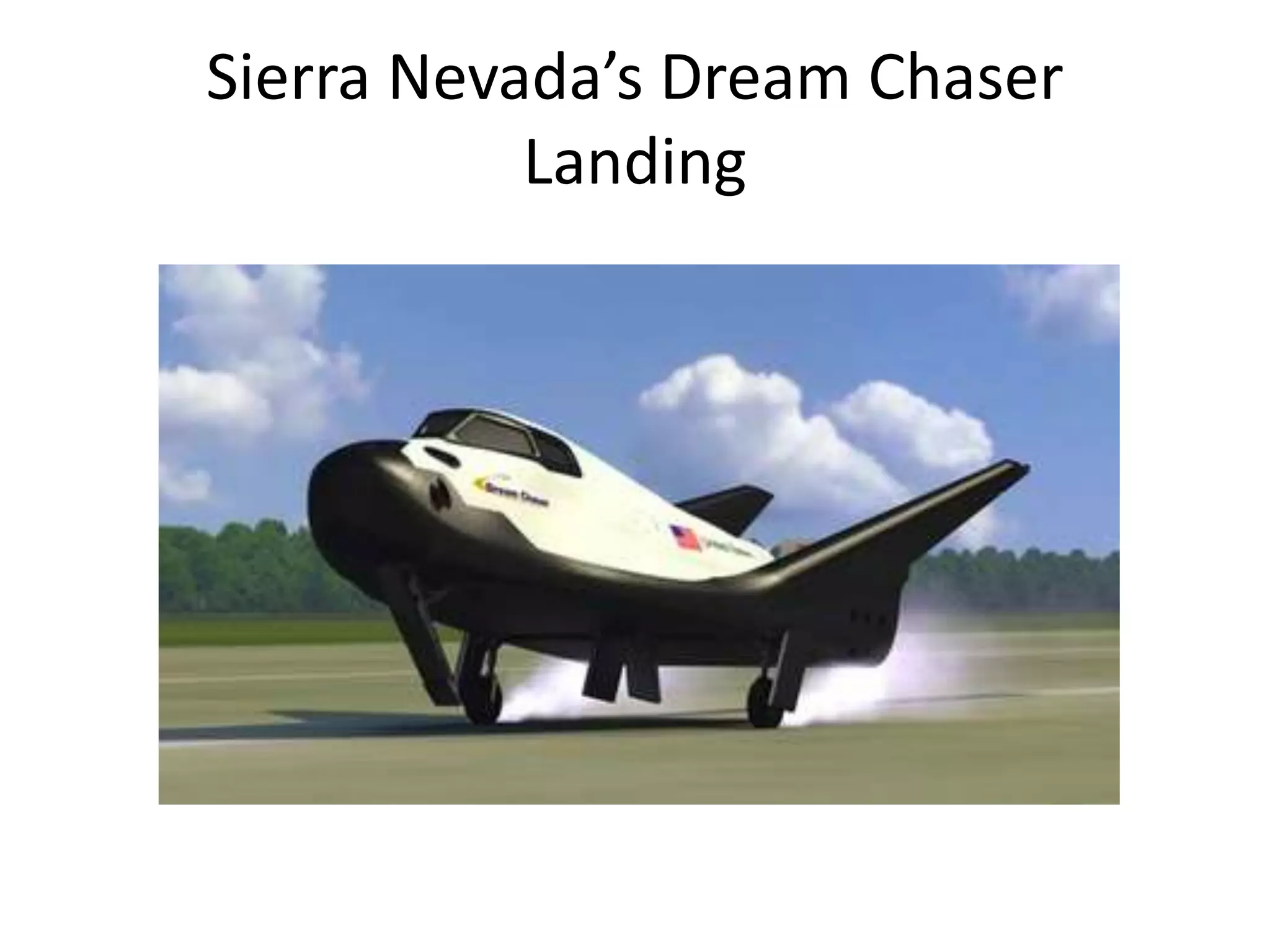 Sierra Nevada’s Dream Chaser
Landing
 