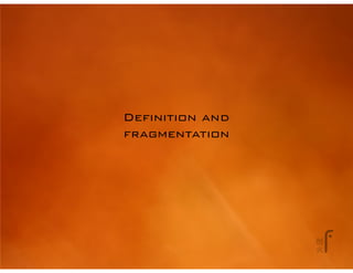 Definition and
fragmentation
 
