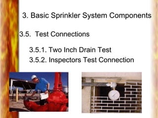 3. Basic Sprinkler System Components
3.5. Test Connections
3.5.1. Two Inch Drain Test
3.5.2. Inspectors Test Connection
 