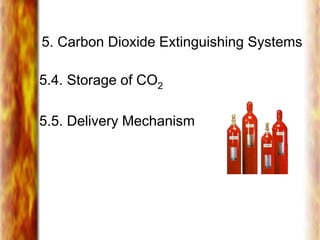 5. Carbon Dioxide Extinguishing Systems
5.4. Storage of CO2
5.5. Delivery Mechanism
 