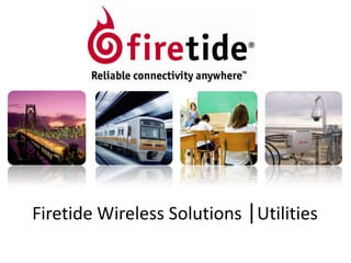 Firetide Wireless Solutions |Utilities

 