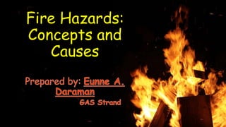 Fire Hazards:
Concepts and
Causes
 