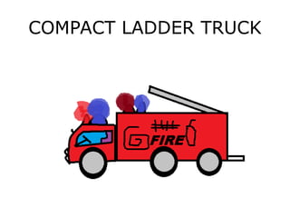 COMPACT LADDER TRUCK