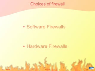 Choices of firewall Software Firewalls Hardware Firewalls 