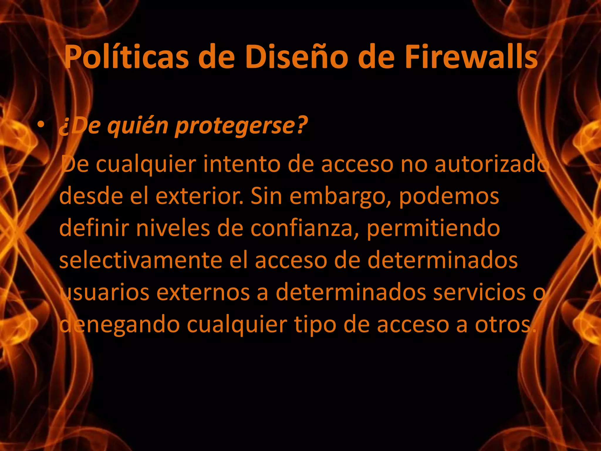 Los firewall son típicamente implementados en un sistema UNIX .