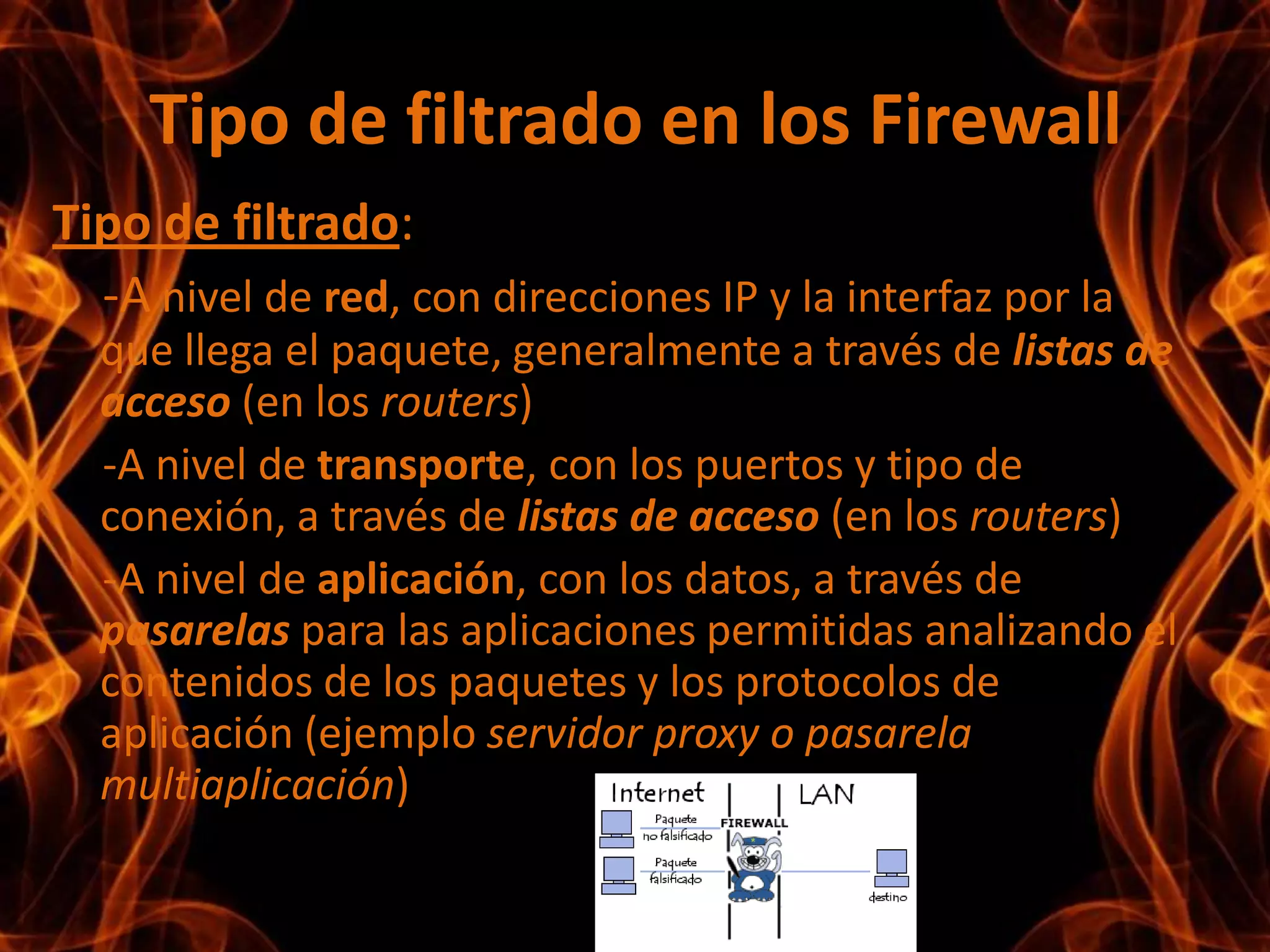 Permite al administrador de la red un manteniendo al margen los usuarios prohibiendo potencialmente la entrada o salida 