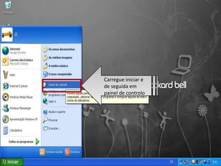 Carregue iniciar e
de seguida em
painel de controlo
 