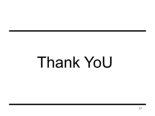 17 
Thank YoU 
