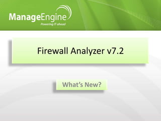 Firewall Analyzer v7.2


      What’s New?
 