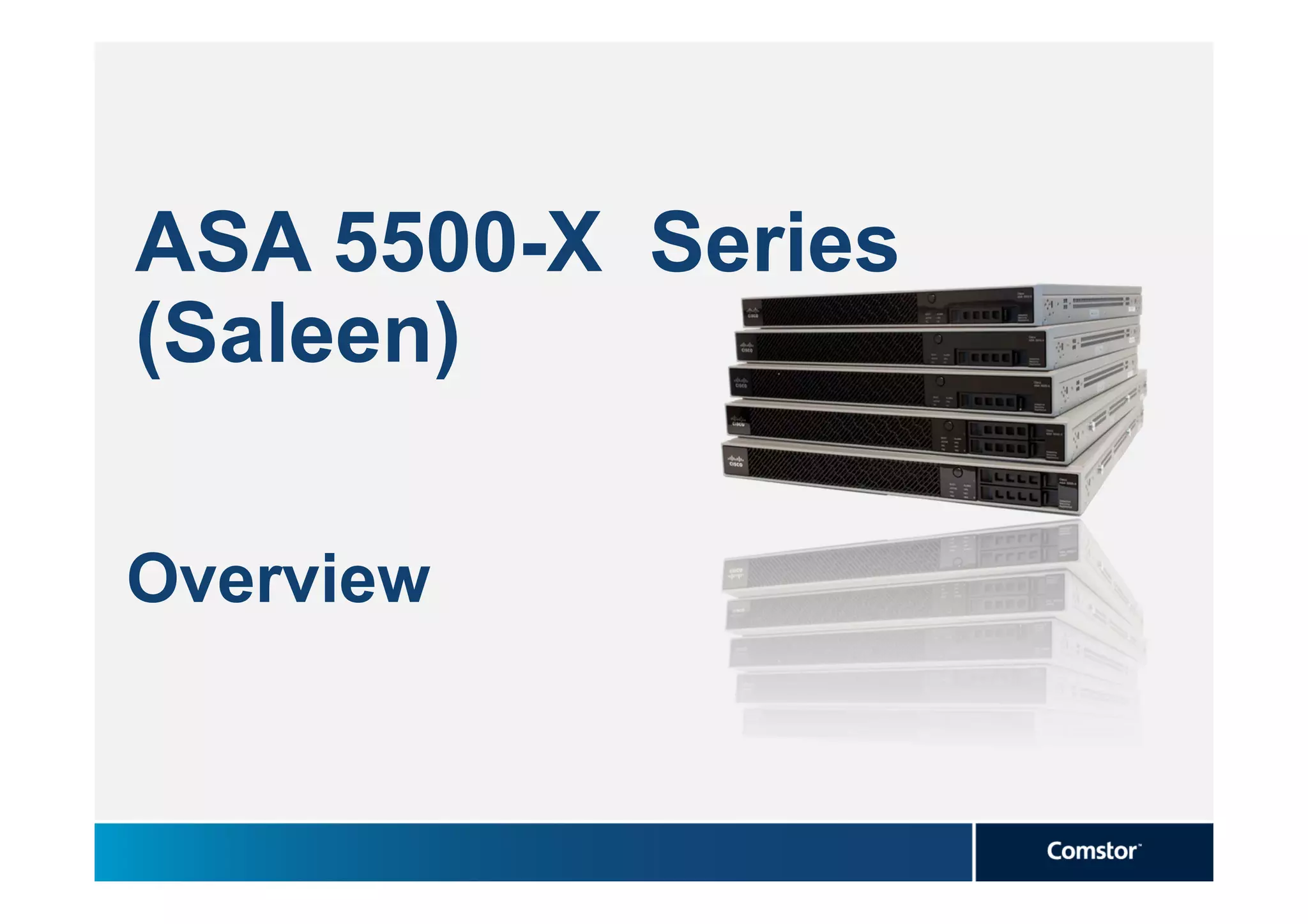 ASA 5500-X Series
(Saleen)

Overview
 