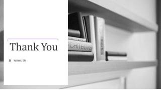 Thank You
NIKHIL ER
 