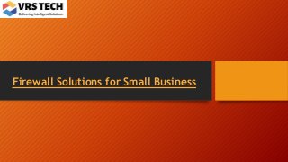 Firewall Solutions for Small Business
 