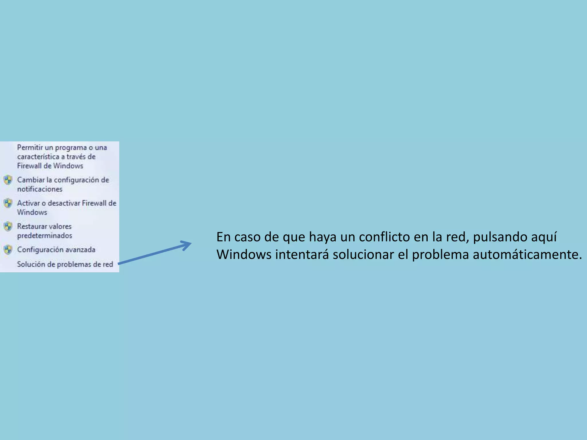 En caso de que haya un conflicto en la red, pulsando aquí
Windows intentará solucionar el problema automáticamente.
 