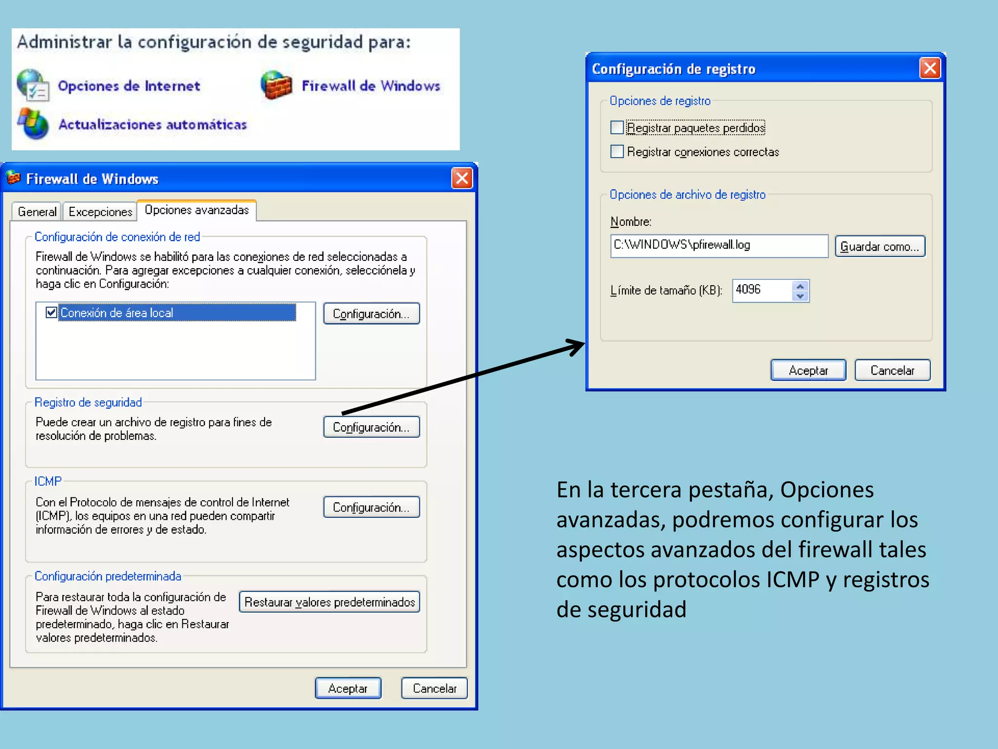 En la tercera pestaña, Opciones
avanzadas, podremos configurar los
aspectos avanzados del firewall tales
como los protocolos ICMP y registros
de seguridad
 