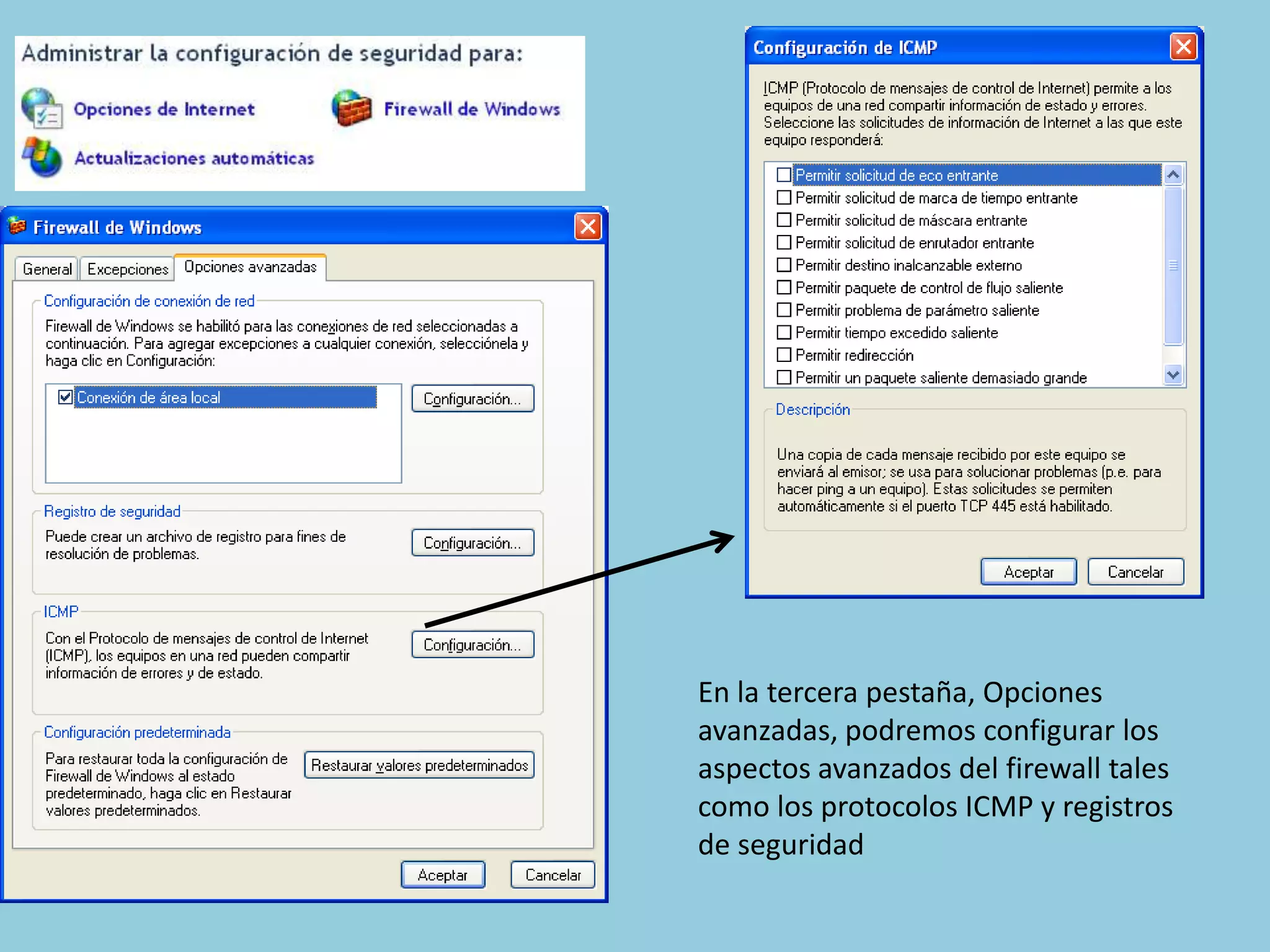 En la tercera pestaña, Opciones
avanzadas, podremos configurar los
aspectos avanzados del firewall tales
como los protocolos ICMP y registros
de seguridad
 