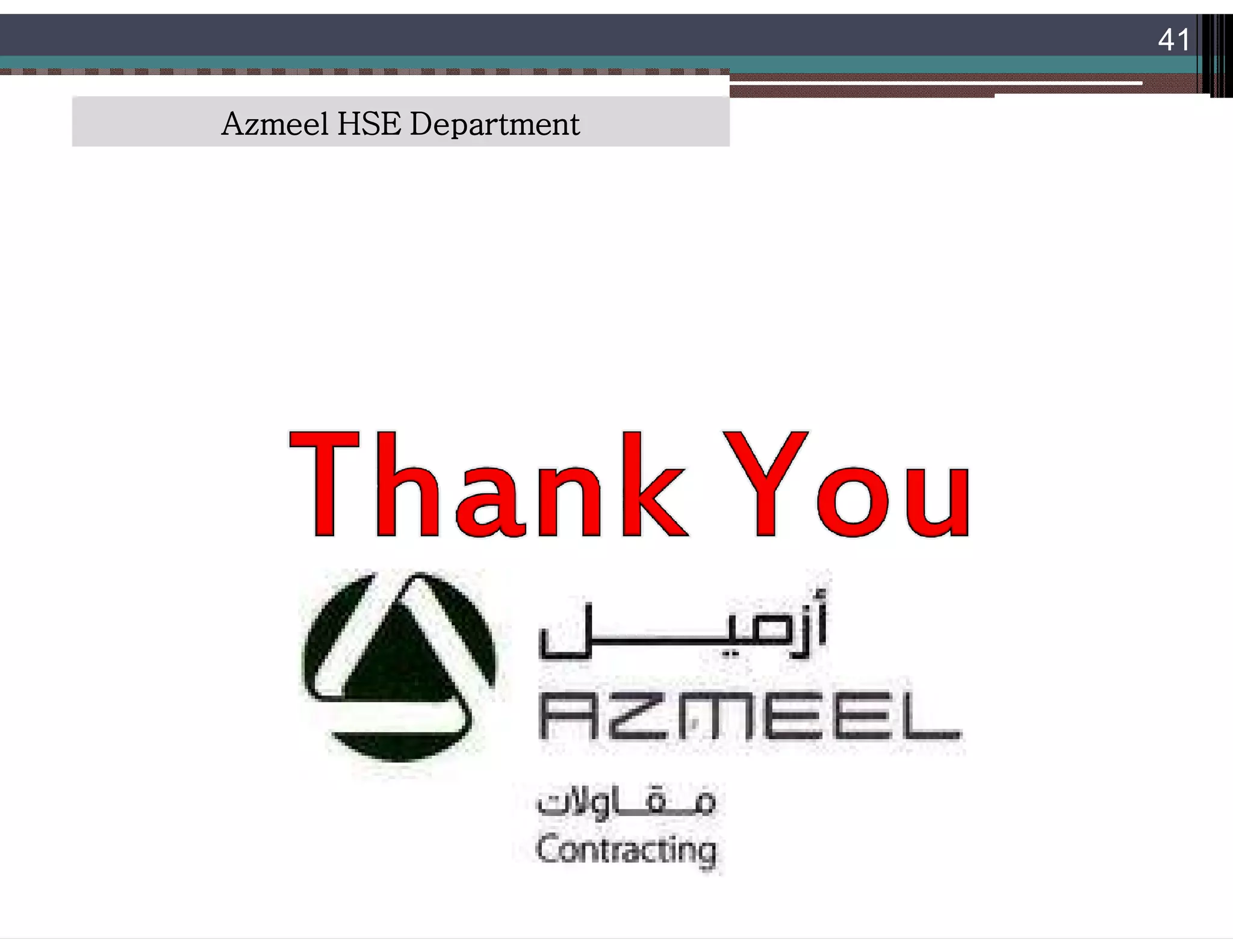 Saudi Kayan Petrochemical Complex ProjectSaudi Kayan Petrochemical Complex Project
41
Azmeel HSE Department
 