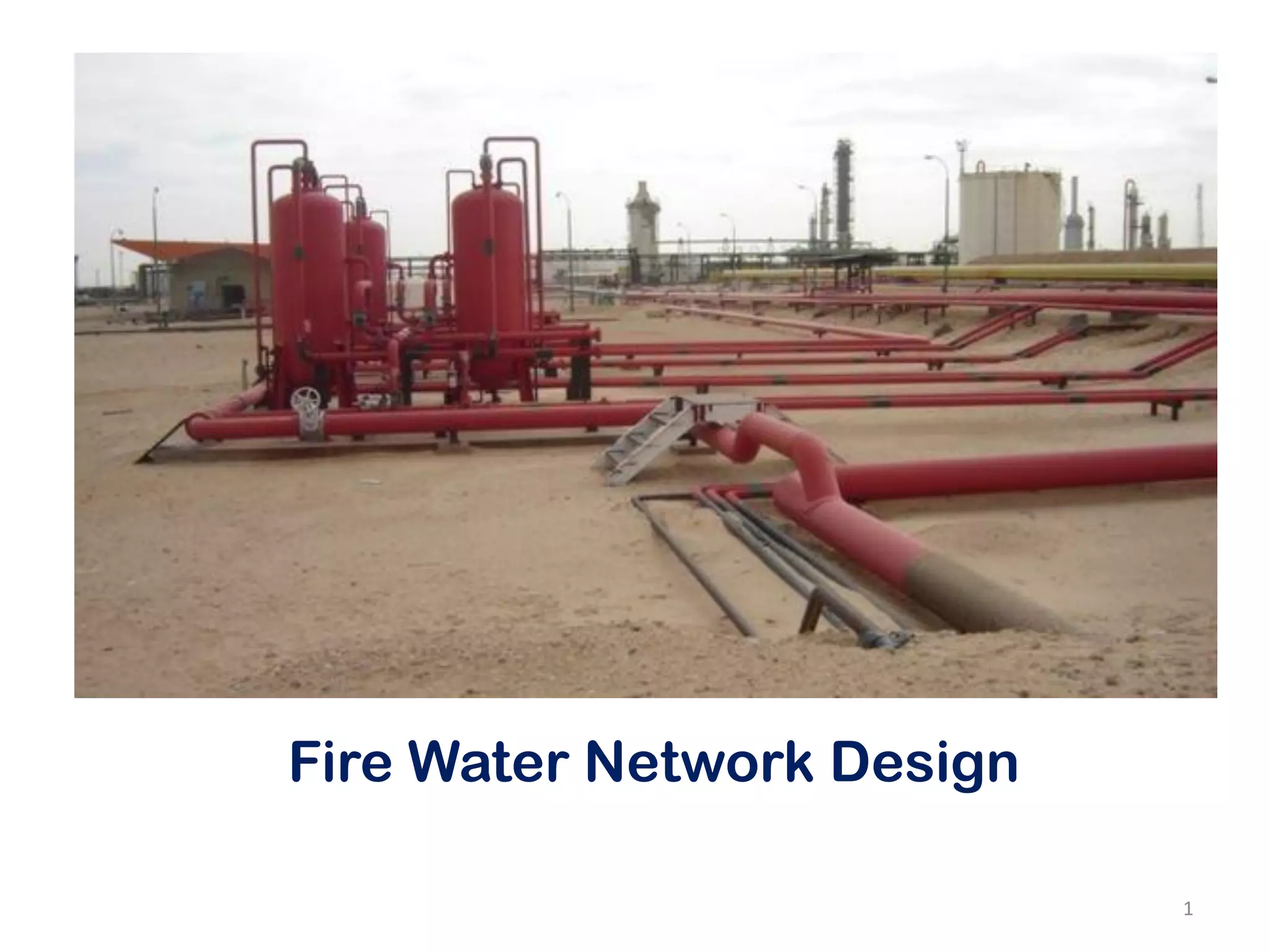 Fire Water Network Design
1
 
