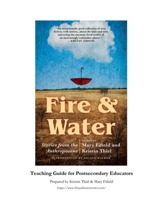 Teaching Guide for Postsecondary Educators
Prepared by Kristin Thiel & Mary Fifield
https://www.fireandwaterstories.com/
 