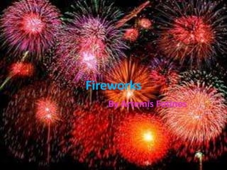 Fireworks
   By Artemis Fotinos
 