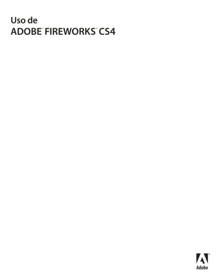Uso de
ADOBE FIREWORKS CS4
         ®     ®
 