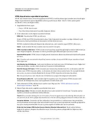 252FIREWORKS CS5 UYGULAMASINI KULLANMA
En iyileştirme ve dışa aktarma
Son güncelleme 12/5/2010
HTML dışa aktarma seçeneklerini ayarlama
HTML Ayarı iletişim kutusu, Fireworks uygulamasının HTML’yi nasıl dışa aktaracağını tanımlamanıza olanak sağlar.
Belgeye özgü sekmesinde yapılan değişiklikler yalnızca geçerli dosyayı etkiler. Genel ve Tablo ayarları global
tercihlerdir ve tüm yeni belgeleri etkiler.
1 Aşağıdakilerden birini yapın:
• Dosya > HTML Ayarı’nı seçin.
• Dışa Aktar iletişim kutusunda Seçenekler düğmesini tıklatın.
2 Genel sekmesinde, tercih ettiğiniz seçenekleri belirleyin.
HTML Stili Dışa aktarılan HTML için stili seçin.
Generic HTML tüm HTML düzenleyicilerde çalışır. Fakat, belgenizde davranışlar veya diğer etkileşimli içerik
bulunuyorsa, listede görüntülenmesi durumunda özel düzenleyicinizi seçin.
XHTML standardını kullanarak belgenizi dışa aktarmak için, açılır menüden uygun XHTML stilini seçin.
Uzantı Açılır menüden bir dosya uzantısı seçin veya yeni bir tane girin.
HTML Yorumları'nı dahil etme HTML içinde nereye kopyalanıp yapıştırılacağıyla ilgili yorumları dahil etmek için
seçin. Belgeniz düğmeler, davranışlar ve rollover görüntüleri gibi etkileşimli öğeler içeriyorsa önerilir.
Küçük Harfli Dosya Adı HTML dosyası ve ilgili görüntü dosyalarının adlarını dışa aktarmada küçük harfli yapmak
için seçin.
Not: Uzantılar açılır menüsünde bir büyük harf uzantısı seçildiyse, bu seçenek HTML dosyası uzantılarını küçük
harfe değiştirmez.
Açılır Menüler İçin CSS Kullanma Açılır menü kodlarınız için JavaScript yerine CSS kullanmayı seçin. Bağları kod
içinde güncelledikçe, menüleri dizine almak için Dreamweaver kullanabilirsiniz.
Harici Bir Dosyaya CSS Yazma HTML dosyasıyla aynı konuma dışa aktarılan harici bir .css dosyasına yazılı CSS
kodunu seçin. HTML dosyasının adıyla, .css dosyasının adı eşleşir (dosya uzantısı hariç). Bu seçeneği belirlemek
ayrıca, mm_css_menu.js olarak adlandırılan bir dosyayı HTML dosyasıyla aynı konuma dışa aktarır.
Not: Bu seçenek yalnızca Açılır Menüler İçin CSS Kullanma seçeneğini belirlediğinizde kullanılabilir.
Dosya Oluşturucu (Mac OS) Açılır menüden ilgili bir uygulama seçin. Dışa aktarılan HTML dosyasını sabit
diskinizde çift tıklattığınızda, dosya seçili uygulamada otomatik olarak açılır.
3 Tablo sekmesinde, HTML tablolarınız için ayarları seçin. Bilgi için, bkz. “HTML tablolarının nasıl dışa
aktarılacağını tanımlama” sayfa 182.
4 Belgeye Özgü sekmesinde, aşağıdaki seçeneklerden birini seçin:
Dilim Dosyası Adları Dilimleri otomatik adlandırmak için açılır menüde bir formül seçin. Varsayılan ayarları
seçebilir ya da kendi seçeneklerinizi belirleyebilirsiniz.
Önemli: İlk üç menüden herhangi biri için Yok seçiliyse, Fireworks uygulamasının dışa aktardığı dilim dosyaları üst
üste yazılı olur; bu da, tek bir grafiğin dışa aktarılmasına ve her hücrede bu grafiği görüntüleyen bir tabloya neden olur.
Varsayılan Alt Etiket Görüntüler web'den yüklenirken, tüm görüntülerin ve yüklenemeyen tüm görüntülerin
yerine görüntülenecek metni girin. Bazı tarayıcılarda bu metin ayrıca, işaretçi görüntünün üzerinden geçtiğinde bir
araç ipucu olarak görüntülenebilir. Bu ayrıca, görme engelli web kullanıcıları için bir yardımdır.
Birden Çok Gez Çubuğu HTML Sayfası (Çerçeve Kümeleri Olmadan Kullanmak İçin) Birçok sayfayı birbirine
bağlayan bir gezinme çubuğunu dışa aktarırken seçin. Fireworks, gezinme çubuğundaki her düğme için ilave
sayfaları dışa aktarır.
 