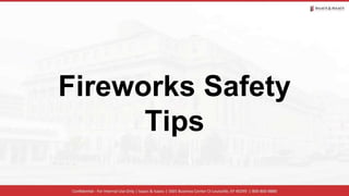 Fireworks Safety
Tips
 