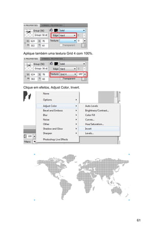 Aplique também uma textura Grid 4 com 100%.




Clique em efeitos, Adjust Color, Invert.




                                              61
 