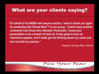 What are your clients saying?“Deirdre Van Nest has somehow done the impossible.  I am in sales, and I am extremely un-coachable.  I have caused many managers and mentors to go a little gray by trying to get me to do the things that I need to do to have success in my industry.  These are things that I know are important, but yet continue to get pushed into "next week."  Somehow, Deirdre's program has turned the table, and really made me feel ownership over these key areas of my business.  Now, instead of dreading/procrastinating the key activities I need to do to become successful, I am happily scheduling them in as a regular part of my day, and the impact is already making a big difference.  I look forward to working with Deirdre and her Get Clients Now! program in the future to continually "sharpen the saw."~Eric Gibson, Mutual of Omaha