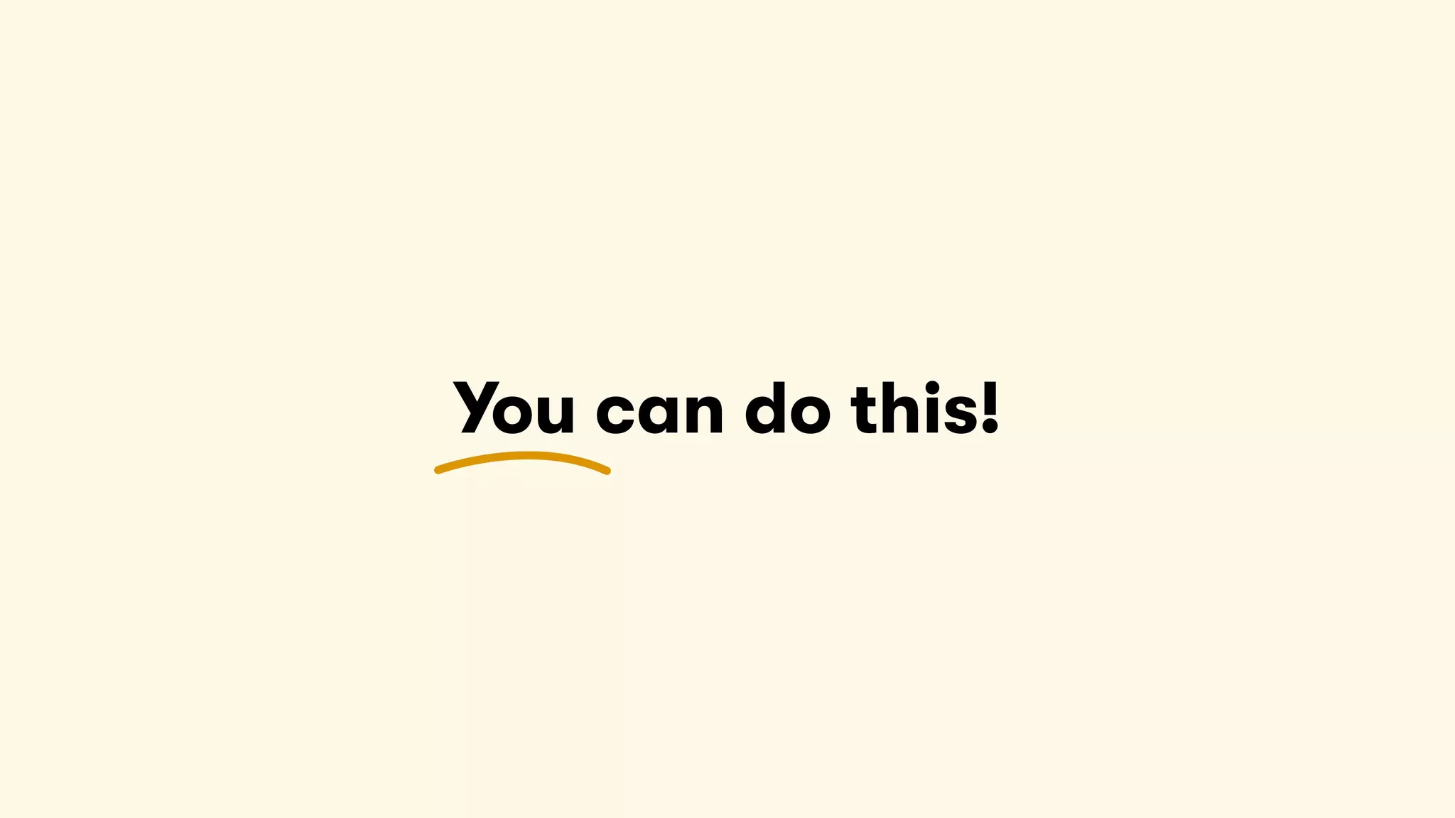 You can do this!
 