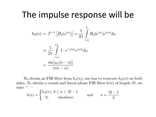 The impulse response will be