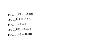 08.0)4(
54.0)3(
1)2(
0.54)1(
0.08)0(
Ham
Ham
Ham
Ham
Ham





w
w
w
w
w
 