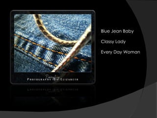 Blue Jean Baby Classy Lady Every Day Woman 