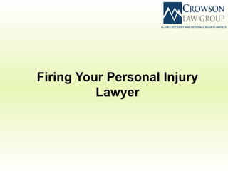 Firing Your Personal Injury
Lawyer
 