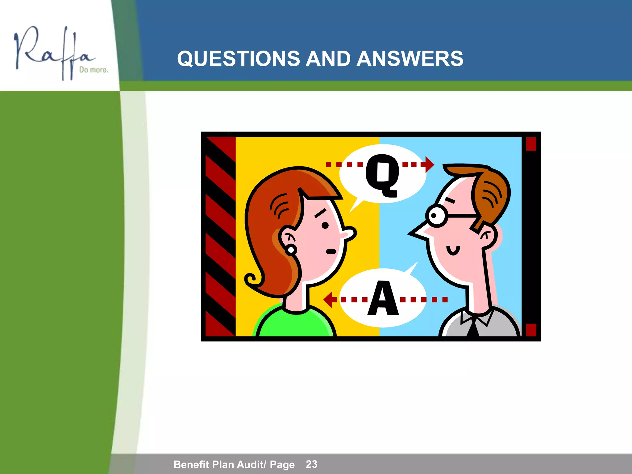 QUESTIONS AND ANSWERS




Benefit Plan Audit/ Page   23
 