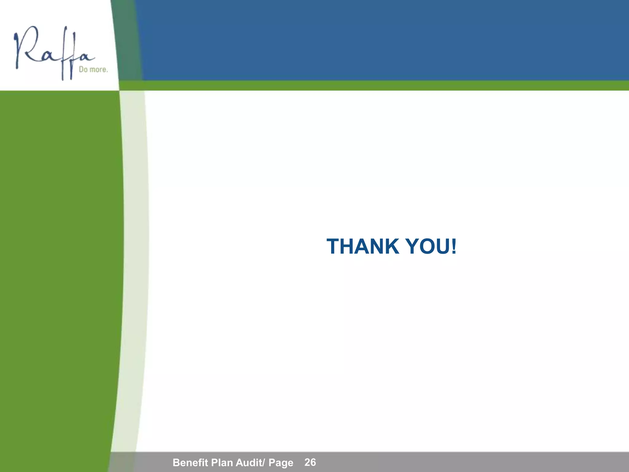 THANK YOU!




Benefit Plan Audit/ Page   26
 