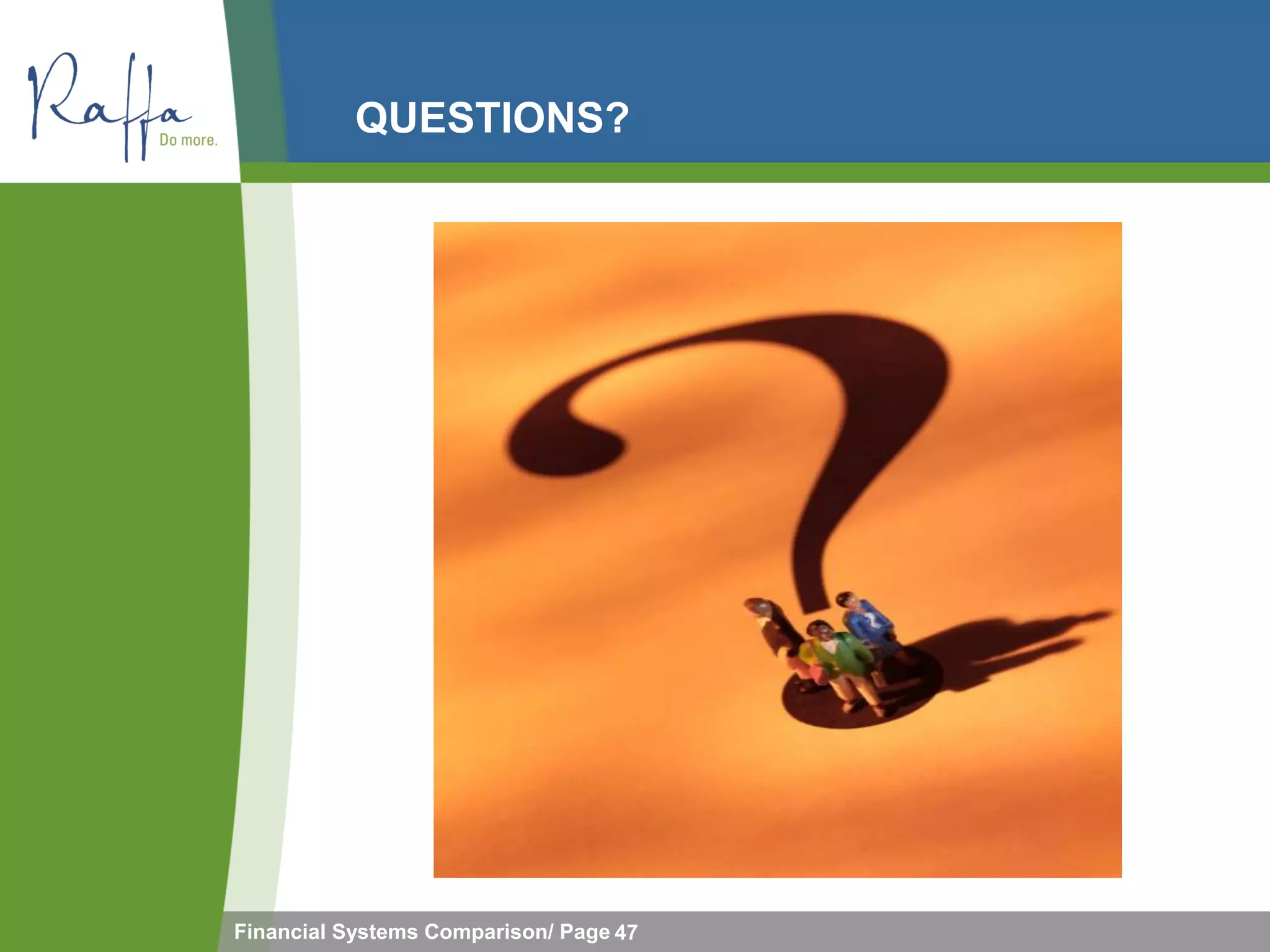 QUESTIONS?




Financial Systems Comparison/ Page 47
 