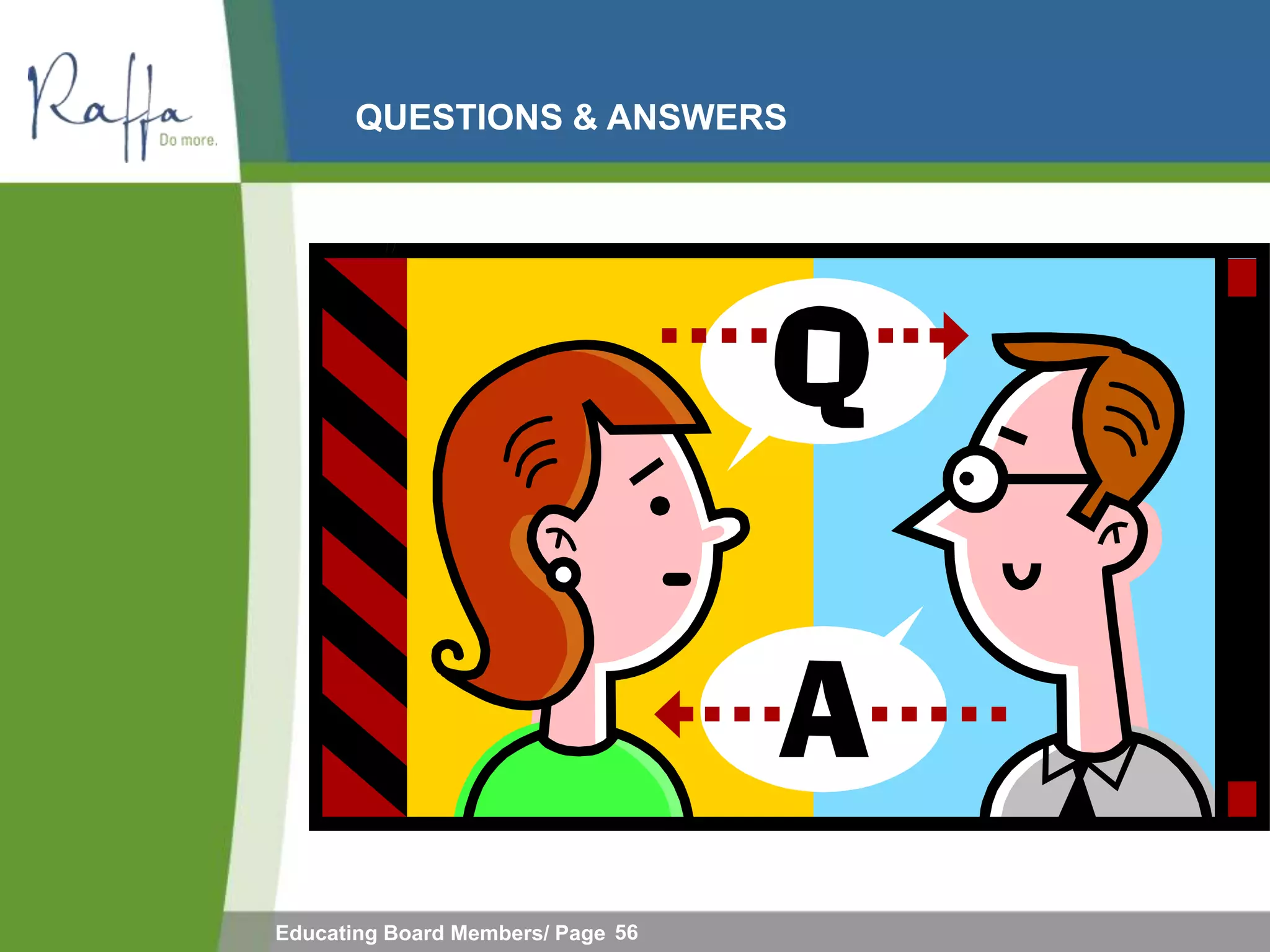 QUESTIONS & ANSWERS




Educating Board Members/ Page 56
 