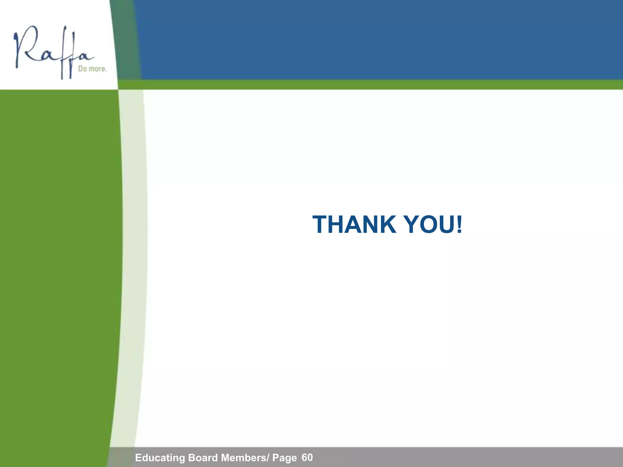 THANK YOU!




Educating Board Members/ Page 60
 