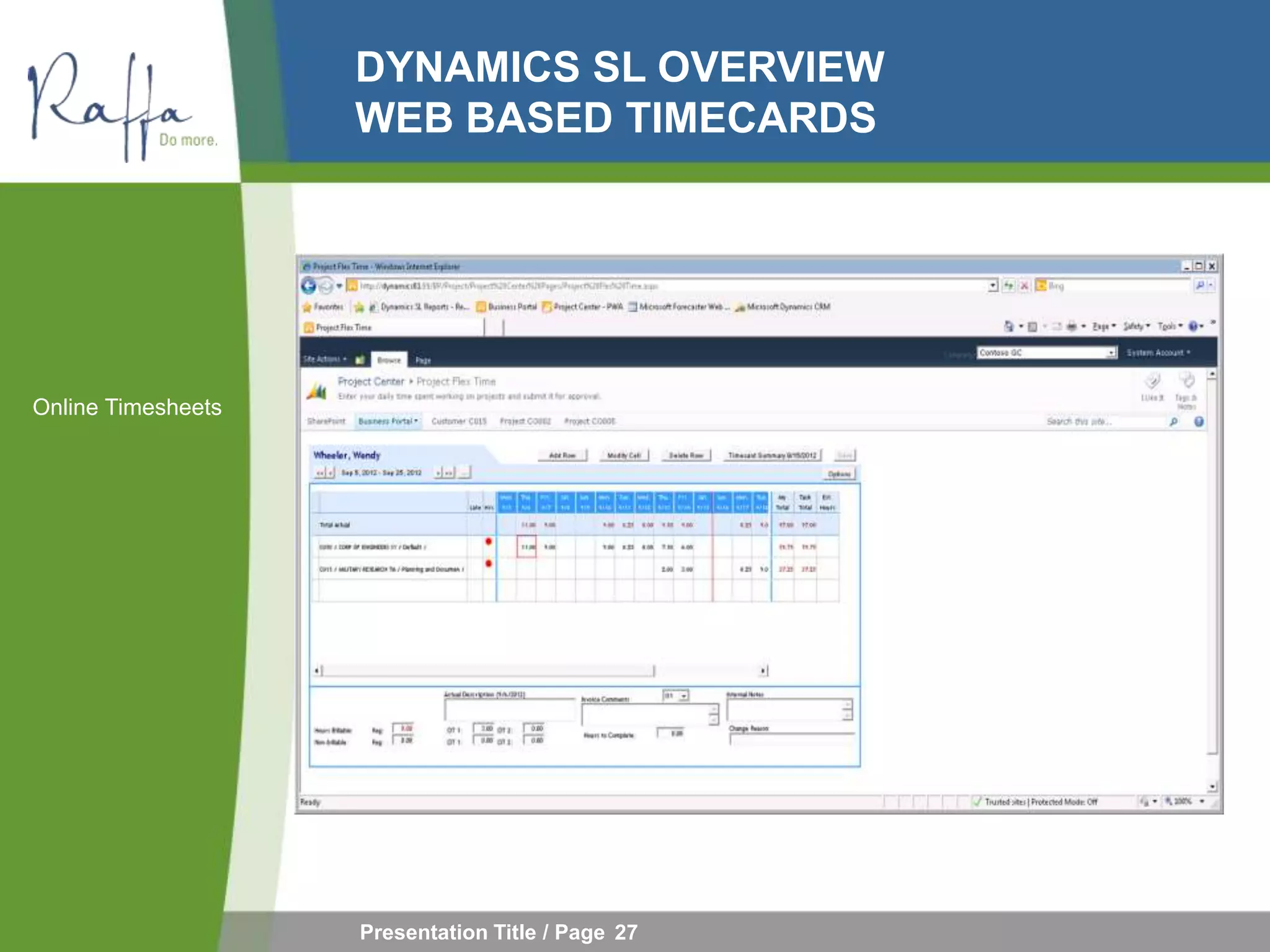 DYNAMICS SL OVERVIEW
                    WEB BASED TIMECARDS




Online Timesheets




                    Presentation Title / Page 27
 