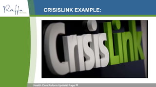 CRISISLINK EXAMPLE:




Health Care Reform Update/ Page 42
 