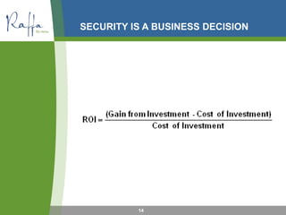SECURITY IS A BUSINESS DECISION
14
 