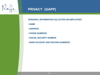 PRIVACY (GAPP)
PERSONAL INFORMATION COLLECTED ON EMPLOYEES
• NAME
• ADDRESS
• PHONE NUMBERS
• SOCIAL SECURITY NUMBER
• BANK ACCOUNT AND ROUTING NUMBERS.
17
 