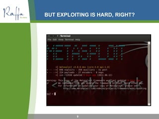 BUT EXPLOITING IS HARD, RIGHT?
9
 