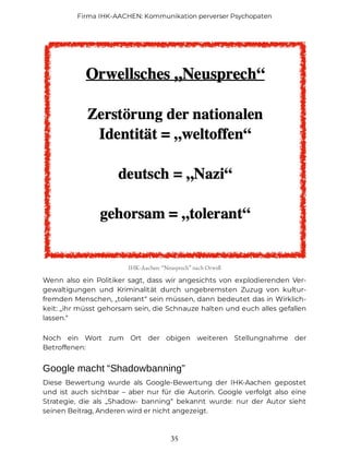 Firma IHK-AACHEN: Kommunikation perverser Psychopaten
35
IHK-Aachen: “Neusprech” nach Orwell
Wenn also ein Politiker sagt,...