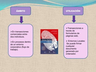 ÁMBITOUTILIZACIÓNTransacciones a través de formularios de páginas web.
