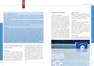 LA FIRMA DIGITALE




                                                                                                                                                                                                                                                                      D I G I T A L E
                                                                                                                                                                   RIFERIMENTI NORMATIVI                                DPCM 8/2/1999
                        LIK TID IIFMR AIDIGATELE D IOCTS                                                                                                                                                                Regole tecniche per la formazione, la tra-
                        ieP ropet regenarerf riemd gitila i èenecssraoie ssre eodatitd inud siopisitovs ciru oep ralg nerezaoiend leelf riem( octstiiuotd          L.59/1997 (L. Bassanini)                             smissione, la conservazione, la duplicazio-
                        anu amsractra d oadu notek nSU)B ,nul teoterd imsractra dn(lec sa onic iun nos itulizizi il token USB), un software in grado di            Delega al Governo per il conferimento di             ne, la riproduzione e la validazione, anche
                        interagire con il dispositivo per la generazione di firme digitali e per la gestione del dispositivo stesso (es. per il cambio del PIN     funzioni e compiti alle regioni ed enti lo-          temporale, dei documenti informatici.
                        che ne consente l’uso).                                                                                                                    cali, per la riforma della Pubblica Ammini-
                        I costi del kit completo è variabile da certificatore a certificatore; a titolo orientativo è comunque possibile ottenere il kit comple-   strazione e per la semplificazione ammini-           CE 93/1999
                        to ad un prezzo di circa 100€. Il certificato ha una scadenza e deve essere, quindi, rinnovato periodicamente. In genere, hanno            strativa. In previsione della realizzazione          Direttiva CE relativa ad un quadro comuni-




                                                                                                                                                                                                                                                                      I N N O V A Z I O N E
                        una validità di uno o due anni, il rinnovo ha un costo orientativo di 10/15 € per anno. È bene evidenziare che tutti i certifica-
I N N O V A Z I O N E




                                                                                                                                                                   della RUPA (Rete Unitaria della Pubblica             tario per le firme elettroniche.
                        tori prevedono delle condizioni economiche specifiche per forniture di particolare rilievo.                                                Amministrazione) e dello scambio di dati             Introduce la distinzione tra diverse tipo-
                                                                                                                                                                   che questa consentirà tra Uffici pubblici, e         logie di firma elettronica, in base alla
                        Le imprese                                                                                                                                 tra questi e i cittadini, ha sancito che:            quale la firma “digitale”, di cui ai prece-
                        Quando un’impresa decide di dotare un numero considerevole dei propri dipendenti del kit di firma digitale, contatta i                     Art.15, comma 2 - “Gli atti, dati e docu-            denti atti normativi, si configura come la
                        vari certificatori per scegliere, sulla base del numero dei kit necessari, del costo complessivo dell’operazione e dei servi-              menti formati dalla Pubblica Amministra-             versione più evoluta (firma elettronica
                        zi accessori offerti, quello che meglio soddisfa le proprie esigenze. Inoltre, è piuttosto frequente che vi siano accordi al               zione e dai privati con strumenti informati-         qualificata con certificato rilasciato da
                        fine di demandare all’impresa stessa l’attività di registrazione e di verifica dell’identità del titolare del certificato. Que-            ci o telematici, i contratti stipulati nelle me-     Certificatore accreditato).
                        sta pratica viene spesso utilizzata in quanto comporta diversi benefici per tutti i soggetti coinvolti (dipendente, impresa                desime forme, nonché la loro archiviazio-
                        e certificatore). Il dipendente non deve recarsi fisicamente presso l’autorità di registrazione del certificatore, l’impresa               ne e trasmissione con strumenti informati-           DPR 445/2000
                        ha un risparmio notevole in termini di ore lavoro spese dai dipendenti per recarsi presso il certificatore, oltre al control-              ci, sono validi e rilevanti a tutti gli effetti di   Testo Unico delle disposizioni legislative
                        lo diretto dei certificati emessi per i propri dipendenti con procedure snelle e rapide che consentono di richiedere sospen-               legge. (…)”                                          e regolamentari in materia di documenta-
                        sioni e revoche dei certificati stessi. Il certificatore trae vantaggio dal fatto che non deve impegnare risorse umane per il
                        riconoscimento dei titolari, la verifica dei titoli e di eventuali incarichi o ruoli svolti per l’impresa richiedente.



                        online. Alcune banche o gruppi bancari ap-                             firme elettroniche. Inoltre sono disponibi-
                        paiono tra i certificatori accreditati, presen-                        li, spesso gratuitamente, applicazioni di
D I G I T A L E




                        ti nella lista AIPA.                                                   firma digitale distribuite da alcune CA od
                                                                                               acquistabili per pochi euro in Internet o
                        E-mail sicure                                                          presso i negozi specializzati. Esistono an-
                        È ormai pratica corrente scambiare docu-                               che programmi più completi che per
                        menti cifrati e firmati tra diverse aziende                            esempio filtrano tutte le e-mail che pas-
                        o tra diversi operatori nell’ambito della                              sano attraverso un server di posta azien-
                        stessa azienda. Gli usuali prodotti dispo-                             dale, eventualmente respingendo e-mail
                        nibili nel mercato permettono oggi di fir-                             non firmate ed automaticamente cifrando
                        mare e cifrare e-mail e allegati, utilizzan-                           e decifrando quelle destinate a certi indi-
                        do dispositivi di firma digitale forte o di                            rizzi.

14                                                                                                                                                                                                                                                                             15
 