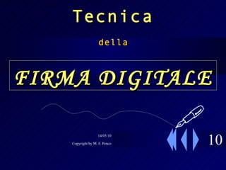 10 Tecnica FIRMA DIGITALE della  