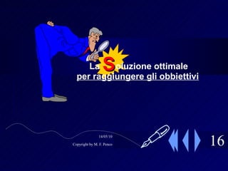 16 La   oluzione ottimale per raggiungere gli obbiettivi S  
